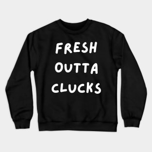 Fresh Outta Clucks. Funny Typography Easter Pun. Crewneck Sweatshirt